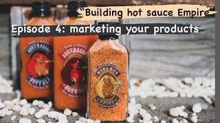 Building Hot Sauce Empire. Episode 4: Marketing your products