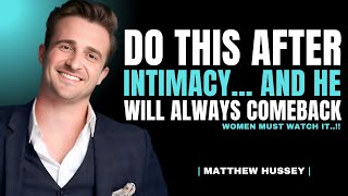Men Never Forget When You Do THIS After Intimacy | Matthew Hussey