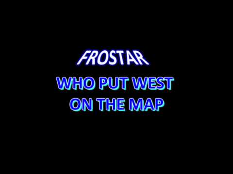 Frostarr - Who Put West On The Map