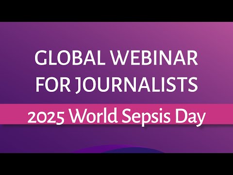 Global Webinar for Journalists – September 5 Recording – 2025 #worldsepsisday