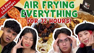 Air-Frying Everything For 72 Hours! | 72 Hour Challenges | EP 56 Air-Frying Everything For 72 Hours! | 72 Hour Challenges | EP 56