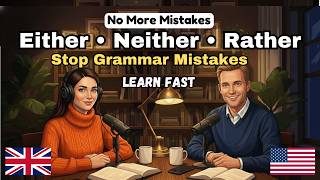How to Learn the Correct Use of “Either, Neither & Rather” in English | Daily English Practice
