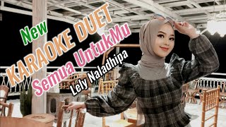 Download lagu Semua untukmu Karaoke duet Lely naladhipa mp3
