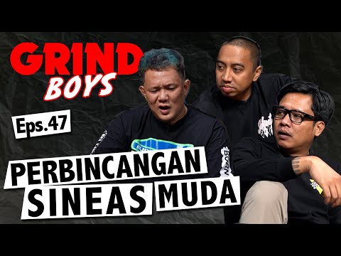 Grind Boys Eps. 47 - Perbincangan Sineas Muda