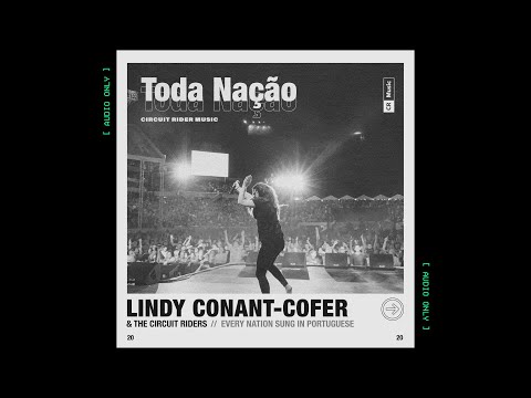 Toda Nação (EVERY NATION IN PORTUGUESE) | LINDY CONANT-COFER & THE CIRCUIT RIDERS [ AUDIO ONLY ]