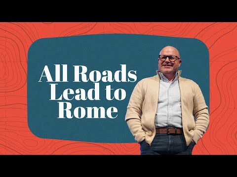 All Roads Leads to Rome - Acts 28:1-31