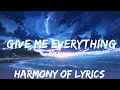 Pitbull - Give Me Everything (Lyrics) Ft. Ne-Yo, Afrojack, Nayer  | 25mins - Feeling your music