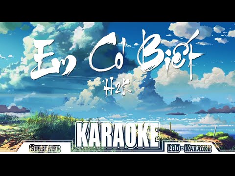 Em Có Biết ( Karaoke ) - H2K || LQD Released
