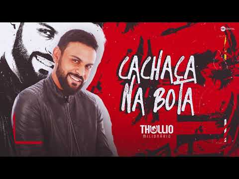 Cachaça na Bota - Thullio Milionário