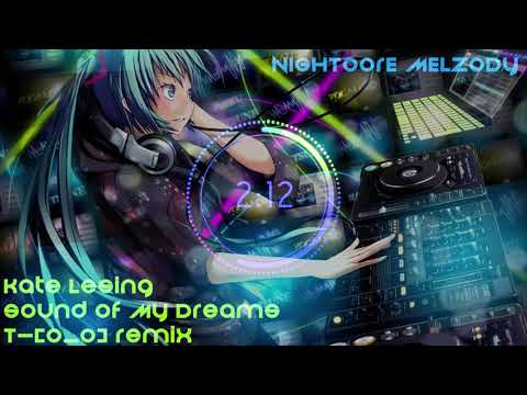 Nightcore - Kate Lesing - Sound of My Dreams (T-[o_o] Remix)