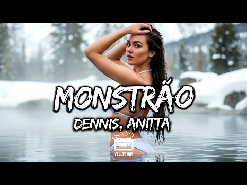 DENNIS, Anitta - Monstrão (Letra / Lyrics)
