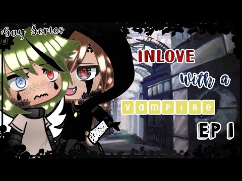 💖🥀In love with a Vampire🥀💖|| Gacha life || Gay series || EP.1