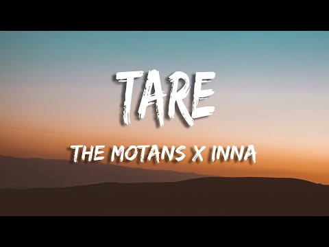 The Motans x INNA - Tare (Versuri/lyrics)