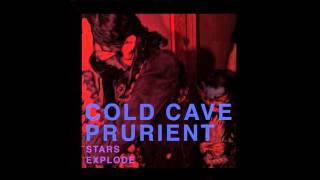 Cold Cave / Prurient - Stars Explode