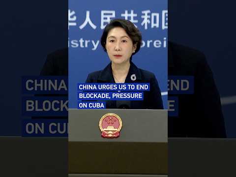 China urges US to immediately stop its blockade, coercion, pressure against Cuba: spokesperson