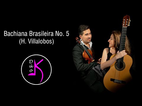 Bachiana Brasileira No. 5 [H. Villalobos] | Dúo Kiliam | Violín y guitarra
