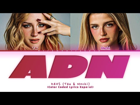 K4OS (Tau, Mechi) - ADN (Color Coded Lyrics/LETRA)