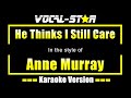 Anne Murray - He Thinks I Still Care (Karaoke Version) with Lyrics HD Vocal-Star Karaoke