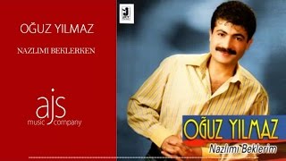 Oğuz Yılmaz - Nazlımı Beklerim