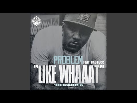 Like Whaaat (feat. Bad Lucc)