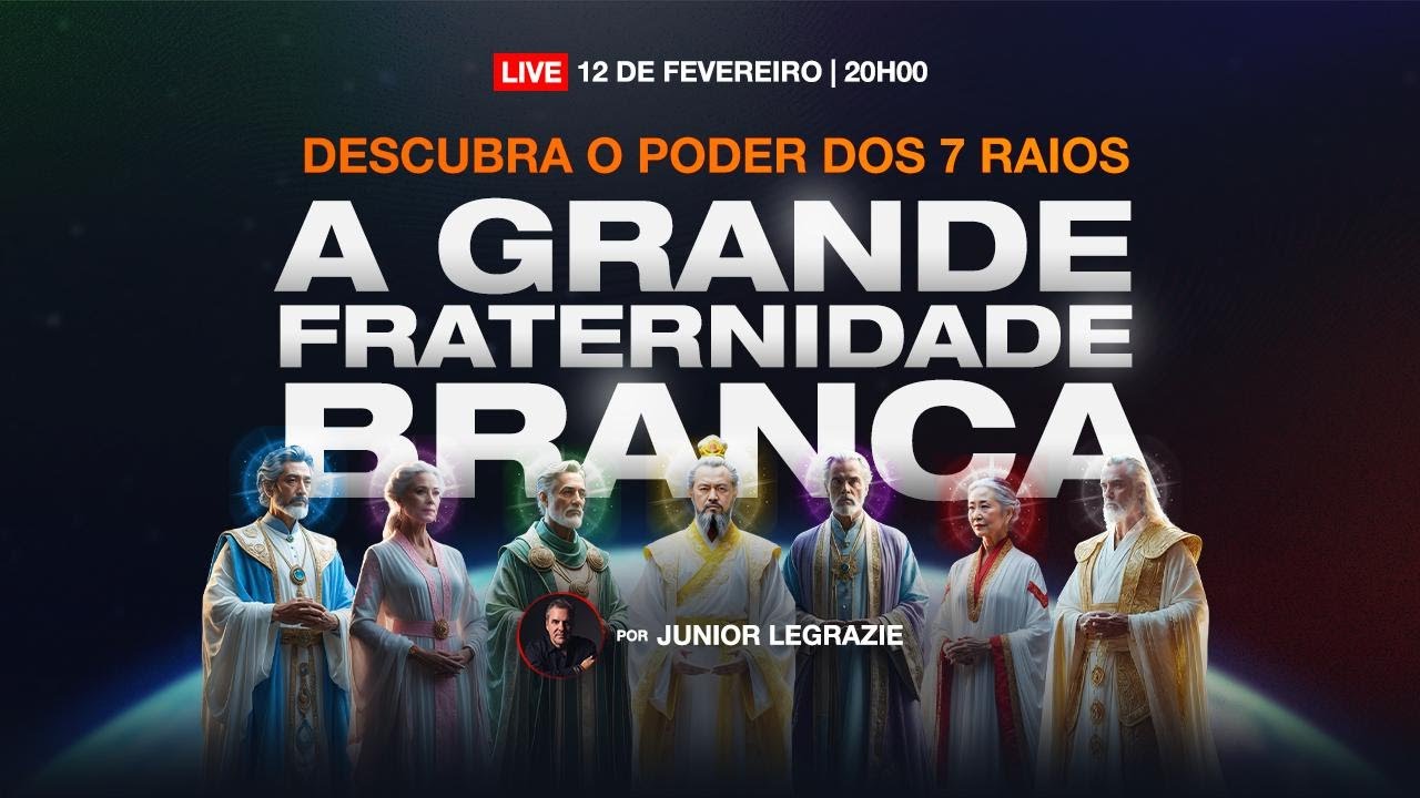 Live#92- A Grande Fraternidade Branca: Descubra o poder dos 7 Raios | Junior Legrazie