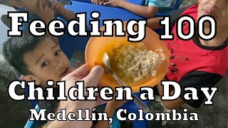 Feeding 100 Children a Day | Medellín, Colombia