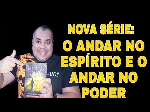 NOVA SÉRIE:O ANDAR NO ESPÍRITO E O ANDAR NO PODER!/RECADO..