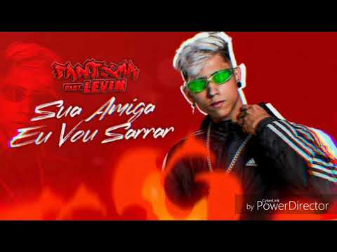 Mc Fantxma Feat. Mc Levin - Sua Amiga Eu Vou Sarrar