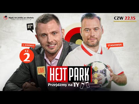HEJT PARK - PRZEJDŹMY NA TY 190 - ŁUKASZ GIKIEWICZ I KRZYSZTOF STANOWSKI - ANEGDOTY I WSPOMNIENIA
