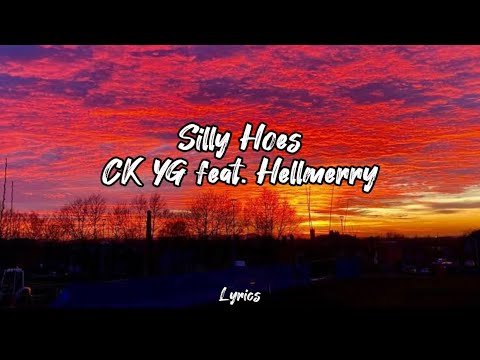 Silly Hoes ( CK - YG feat. Hellmerry ) Lyrics