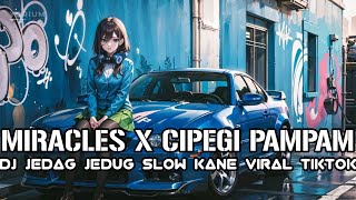 Download lagu DJ MIRACLES X CIPEGI PAMPAM JEDAG JEDUG SLOW KANE VIRAL TIKTOK mp3 Download lagu DJ MIRACLES X CIPEGI PAMPAM JEDAG JEDUG SLOW KANE VIRAL TIKTOK mp3