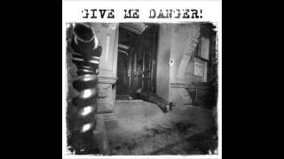 Give Me Danger - 01 - Like We Did
