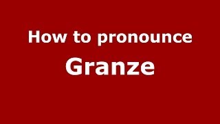 How to pronounce Granze