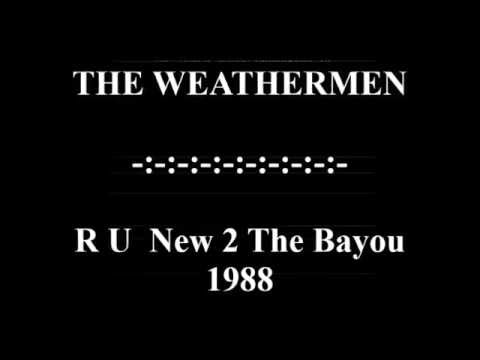 THE WEATHERMEN - R U  New 2 The Bayou. 1988