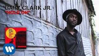 Gary Clark Jr. - Hold On (Official Audio)