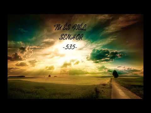 Tu és fiel senhor-Harpa cristã 535