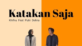 Download lagu Katakan Saja (Lirik) | Khifnu Feat Putri Delina mp3 Download lagu Katakan Saja (Lirik) | Khifnu Feat Putri Delina mp3