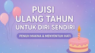Download lagu PUISI ULANG TAHUN UNTUK DIRI SENDIRI || UCAPAN ULANG TAHUN  mp3