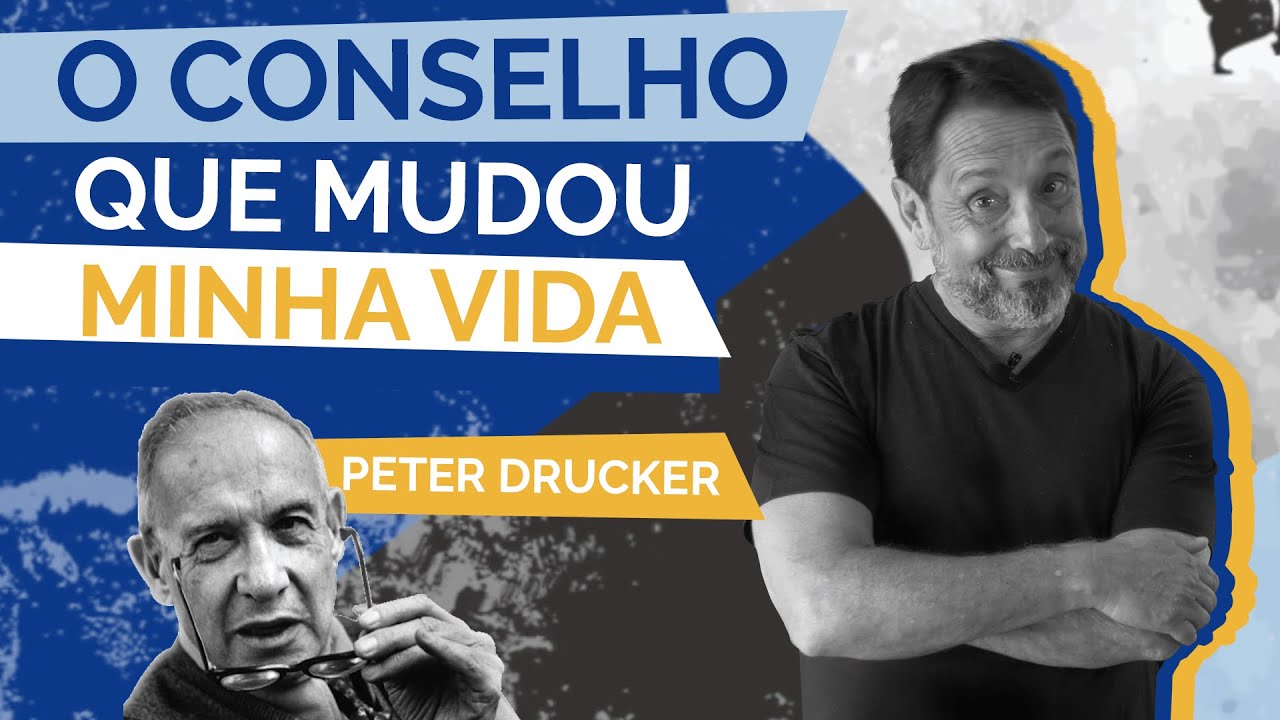 A conselho que mudou minha vida - Peter Drucker