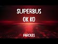 Superbus - OK KO (paroles/lyrics)