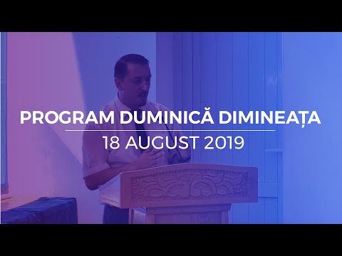 18 august 2019 - Program duminica dimineata