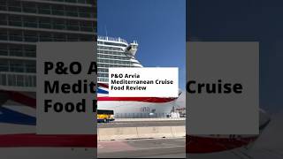 P&O Arvia Mediterranean Cruise: Ultimate Food Review 🍽️ #shorts
