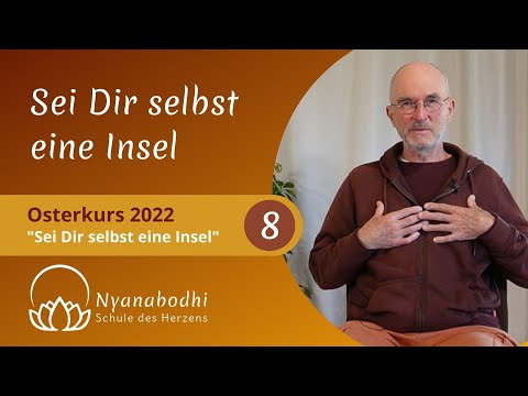 8. Sei Dir Selbst Eine Insel - Osterkurs 2022 - Roland Nyanabodhi