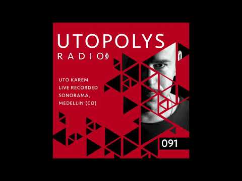 Utopolys Radio 091 - UTO KAREM Live from Sonorama, Medellin (CO)