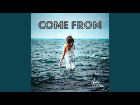 Come From - Ashe Berton