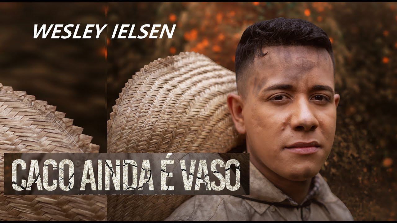 CACO AINDA É VASO - Wesley Ielsen (Novo Clipe Oficial)