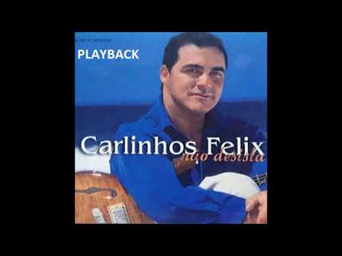 Não Deixo De Querer - Carlinhos Felix
