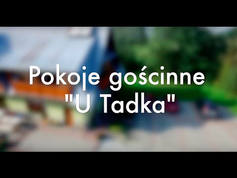 Pokoje gościnne "U Tadka"