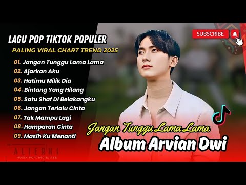 Arvian Dwi - JANGAN TUNGGU LAMA LAMA | AJARKAN AKU | HATIMU MILIK DIA | POP INDO TERBARU