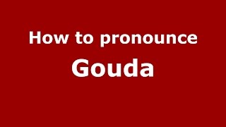 How to pronounce Gouda